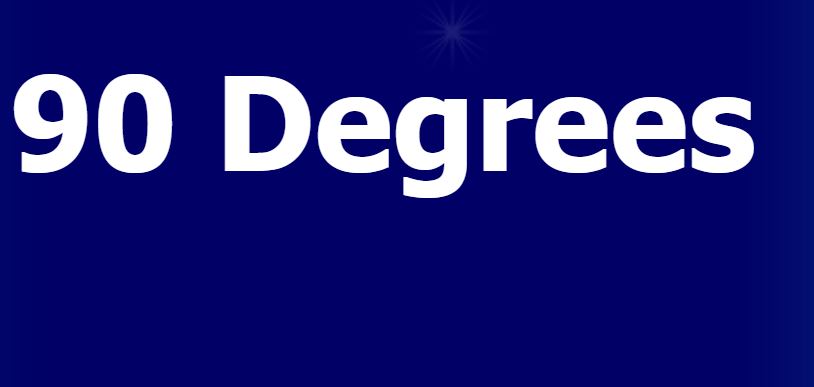 90 Degrees