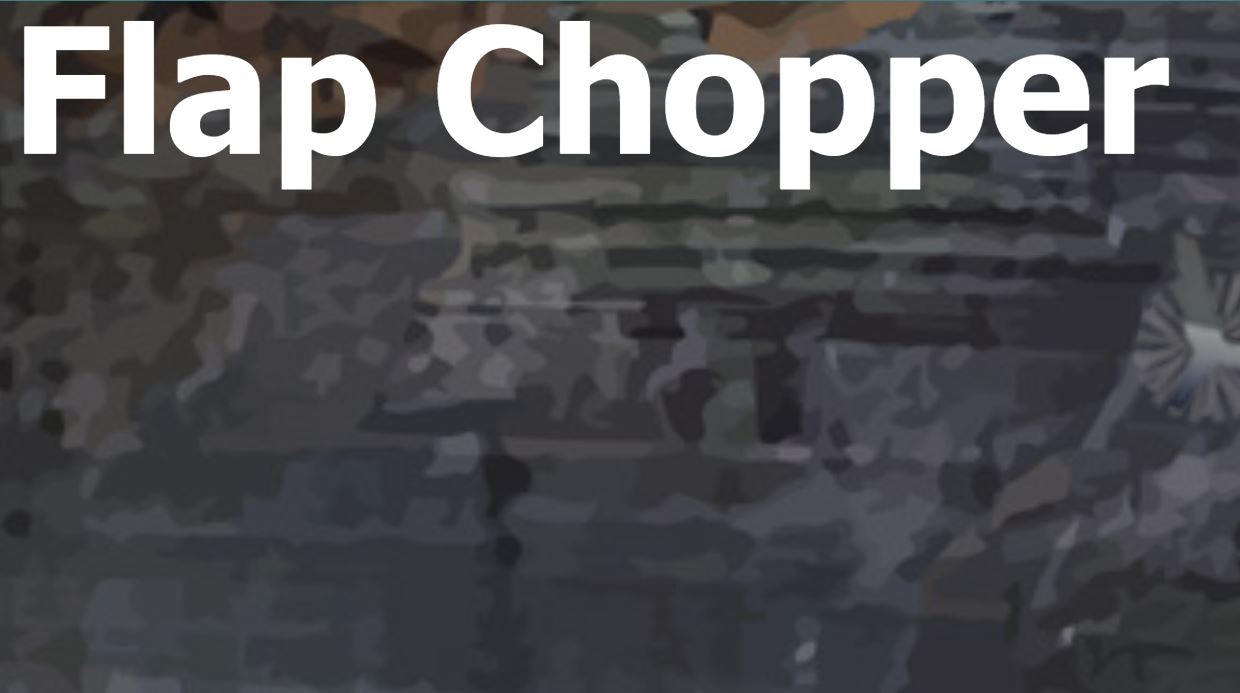 Flap Chopper